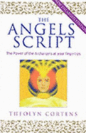 The Angels' Script: The Power of the Archangels at Your Fingertips