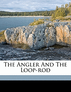 The Angler and the Loop-Rod