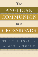 The Anglican Communion at a Crossroads: The Crises of a Global Church
