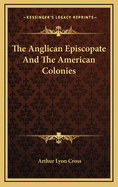 The Anglican Episcopate and the American Colonies