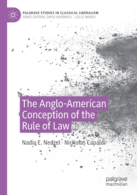 The Anglo-American Conception of the Rule of Law - Nedzel, Nadia E, and Capaldi, Nicholas