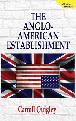 The Anglo-American Establishment - Original Edition - Quigley, Carroll