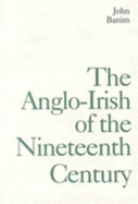 The Anglo-Irish of the Nineteenth Century: 1828