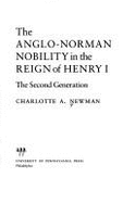 The Anglo-Norman Nobility in the Reign of Henry I: The Second Generation - Newman, Charlotte A