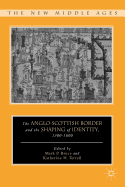 The Anglo-Scottish Border and the Shaping of Identity, 1300-1600