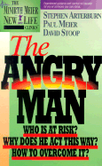 The Angry Man: Who is at Risk? Why Does He ACT This Way? How to Overcome It?