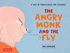 The Angry Monk and the Fly: A Tale of Mindfulness for Children