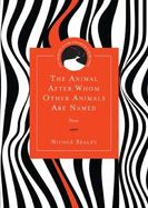 The Animal After Whom Other Animals Are Named: Poems