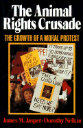 The Animal Rights Crusade: The Growth of a Moral Protest