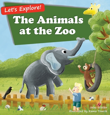 The Animals at the Zoo - Wittler, Jolas, and Towcik, Kama (Illustrator)