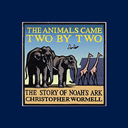 The Animals Came Two by Two: The Story of Noah's Ark - Wormell, Christopher