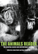 The Animals Reader: The Essential Classic and Contemporary Writings