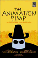 The Animation Pimp: An Official Awn Press Publication - Robinson, Chris, Dr.