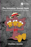 The Animation Smears Book: Uncovering Film's Most Elusive Technique