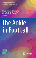 The Ankle in Football - d'Hooghe, Pieter P.R.N. (Editor), and Kerkhoffs, Gino M.M.J. (Editor)