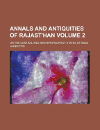 The Annals and Antiquities of Rajasthan: or the Central and Western Rajpoot States of India - Vol. 1