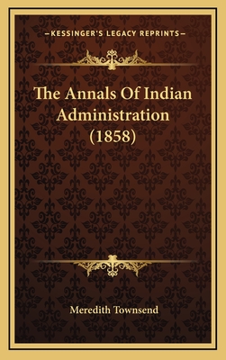 The Annals of Indian Administration (1858) - Townsend, Meredith