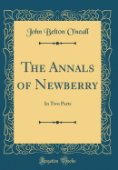 The Annals of Newberry: In Two Parts (Classic Reprint)