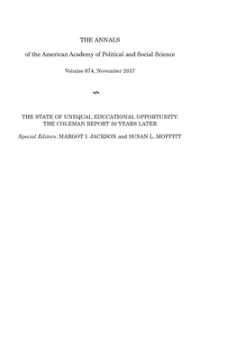 The Annals of the American Academy of Political and Social Science: The State of Unequal Educational Opportunity: The Coleman Report Fifty Years Later - Jackson, Margot I (Editor), and Moffitt, Susan L (Editor)