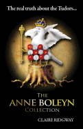 The Anne Boleyn Collection: The Real Truth About the Tudors