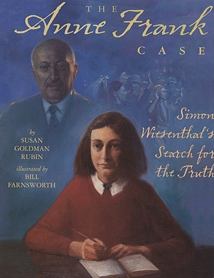 The Anne Frank Case: Simon Wiesenthal's Search for the Truth - Rubin, Susan Goldman