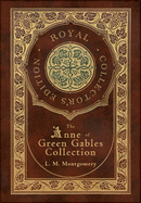 The Anne of Green Gables Collection (Royal Collector's Edition) (Case Laminate Hardcover with Jacket) Anne of Green Gables, Anne of Avonlea, Anne of the Island, Anne's House of Dreams, Rainbow Valley, and Rilla of Ingleside