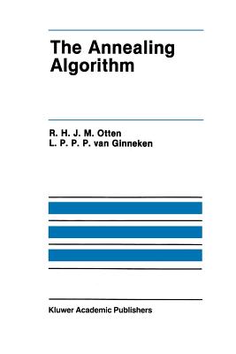 The Annealing Algorithm - Otten, R H J M, and Van Ginneken, L P P P