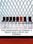 The Annexation of Hawaii: A Right and a Duty: An Address