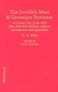 The Annotated H.G. Wells, 3 - the Invisble Man: a Grotesque Romance: A Critical Text of the 1897 New York First Edition, with an Introduction and Appendices