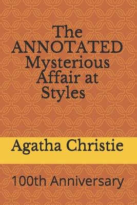 The ANNOTATED Mysterious Affair at Styles: 100th Anniversary - Powers, Anne (Contributions by), and Christie, Agatha