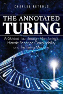 The Annotated Turing: A Guided Tour Through Alan Turing's Historic Paper on Computability and the Turing Machine