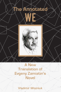 The Annotated We: A New Translation of Evgeny Zamiatin's Novel