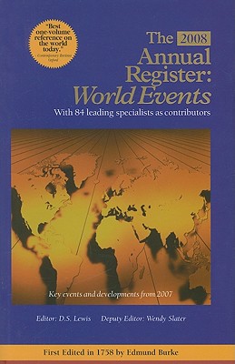 The Annual Register: World Events 2007 - Lewis, D S (Editor), and Slater, Wendy (Editor)