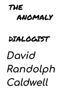 The Anomaly Dialogist