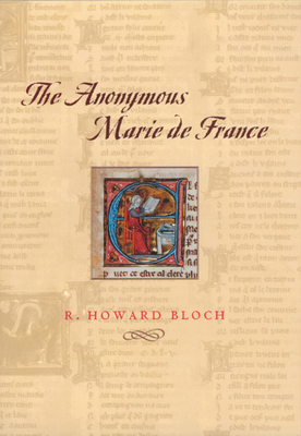 The Anonymous Marie de France - Bloch, R Howard, Professor