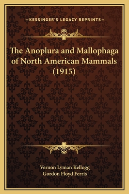 The Anoplura and Mallophaga of North American Mammals (1915) - Kellogg, Vernon Lyman, and Ferris, Gordon Floyd