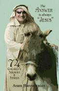 The Answer is Always Jesus: 74 Children's Sermons for All Occasions