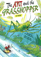 The Ant and the Grasshopper: A Play - Alexander, Emma