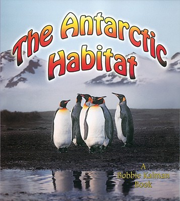 The Antarctic Habitat - Aloian, Molly
