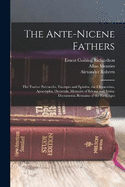 The Ante-Nicene Fathers: The Twelve Patriarchs, Excerpts and Epistles, the Clementina, Apocrypha, Decretals, Memoirs of Edessa and Syriac Documents, Remains of the First Ages