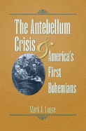 The Antebellum Crisis & America's First Bohemians