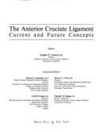 The Anterior Cruciate Ligament: Current and Future Concepts
