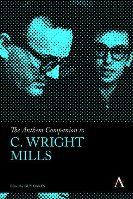 The Anthem Companion to C. Wright Mills - Oakes, Guy (Editor)