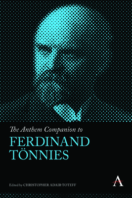 The Anthem Companion to Ferdinand Tnnies - Adair-Toteff, Christopher (Editor)