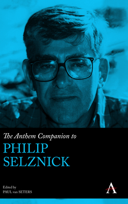 The Anthem Companion to Philip Selznick - Seters, Paul Van (Editor)