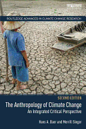 The Anthropology of Climate Change: An Integrated Critical Perspective