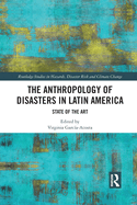 The Anthropology of Disasters in Latin America: State of the Art