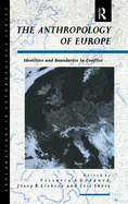 The Anthropology of Europe: Identities and Boundaries in Conflict