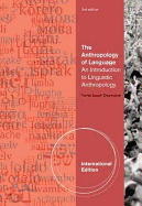 The Anthropology of Language: An Introduction to Linguistic Anthropology, International Edition