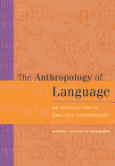 The Anthropology of Language: An Introduction to Linguistic Anthropology - Ottenheimer, Harriet Joseph